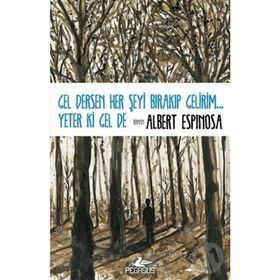 Gel Dersen Her Şeyi Bırakıp Gelirim... Yeter Ki Gel De - Albert Espinosa