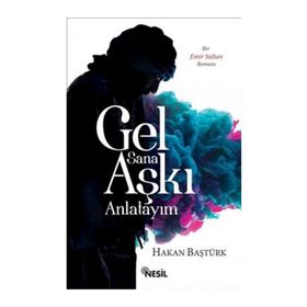 Gel Sana Aşkı Anlatayım - Hakan Baştürk