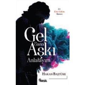 Gel Sana Aşkı Anlatayım - Hakan Baştürk