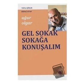 Gel Sokak Sokağa Konuşalım - Uğur Olgar