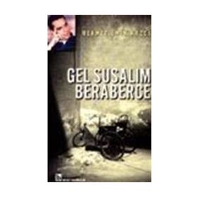 GEL SUSALIM BERABERCE - MEHMET EMIN KAZCI