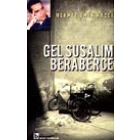 GEL SUSALIM BERABERCE - MEHMET EMIN KAZCI