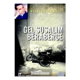 GEL SUSALIM BERABERCE - MEHMET EMIN KAZCI