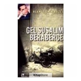 GEL SUSALIM BERABERCE - MEHMET EMIN KAZCI