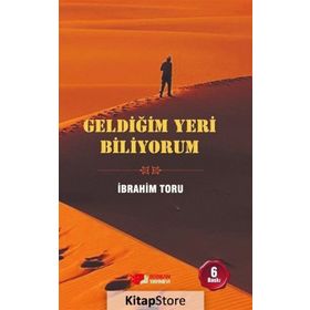 Geldiğim Yeri Biliyorum - İbrahim Toru