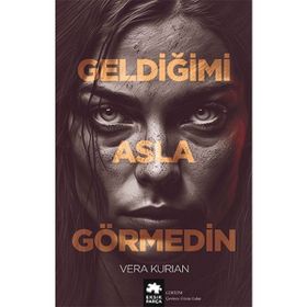 Geldiğimi Asla Görmedin Eksik Parça Yayınları