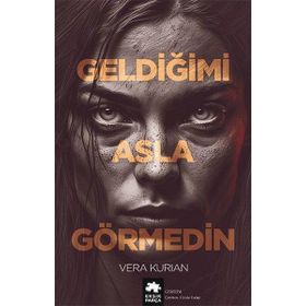 Geldiğimi Asla Görmedin Eksik Parça Yayınları