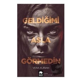 Geldiğimi Asla Görmedin - Vera Kurian