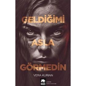 Geldiğimi Asla Görmedin - Vera Kurian