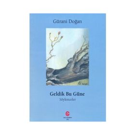 Geldik Bu Güne - Söylenceler - Gürani Doğan