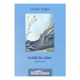 Geldik Bu Güne - Söylenceler - Gürani Doğan