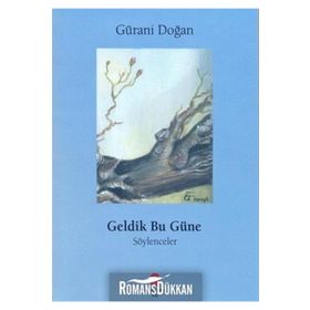 Geldik Bu Güne - Söylenceler - Gürani Doğan