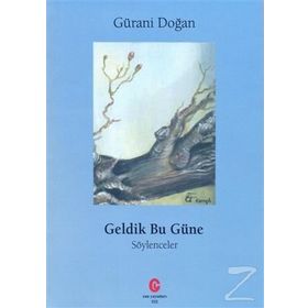 Geldik Bu Güne - Söylenceler - Gürani Doğan
