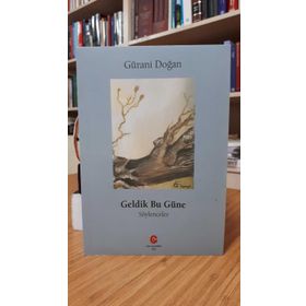 Geldik Bu Güne - Söylenceler - Gürani Doğan