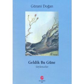 Geldik Bu Güne - Söylenceler - Gürani Doğan