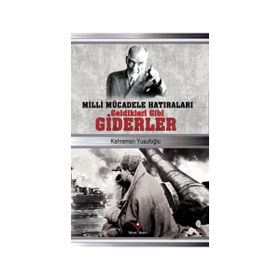 Geldikleri Gibi Giderler - Kahraman Yusufoğlu