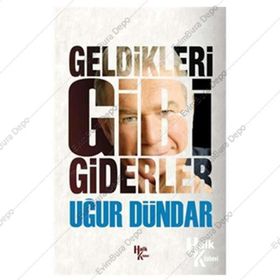 Geldikleri Gibi Giderler - Uğur Dündar