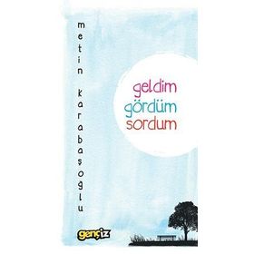 GELDIM GÖRDÜM SORDUM - METIN KARABAŞOĞLU