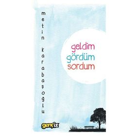 GELDIM GÖRDÜM SORDUM - METIN KARABAŞOĞLU