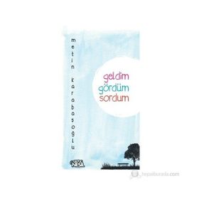 GELDIM GÖRDÜM SORDUM - METIN KARABAŞOĞLU