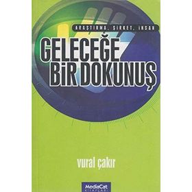 Geleceğe Bir Dokunuş Araştırma, Şirket, İnsan - Vural Çakır