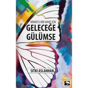 Geleceğe Gülümse - Sıtkı Aslanhan
