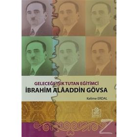 GELECEĞE IŞIK TUTAN EĞITIMCI İBRAHIM ALAADDIN GÖVSA - KELIME ERDAL;GÜLTEKIN ERDAL