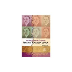 GELECEĞE IŞIK TUTAN EĞITIMCI İBRAHIM ALAADDIN GÖVSA - KELIME ERDAL;GÜLTEKIN ERDAL