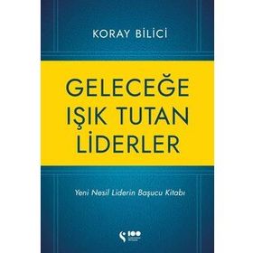 Geleceğe Işık Tutan Liderler - Koray Bilici