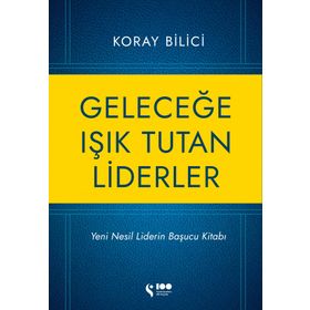 Geleceğe Işık Tutan Liderler - Koray Bilici