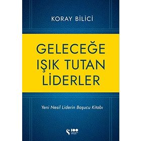 Geleceğe Işık Tutan Liderler - Koray Bilici