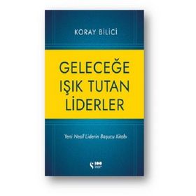 Geleceğe Işık Tutan Liderler - Koray Bilici