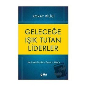Geleceğe Işık Tutan Liderler - Koray Bilici