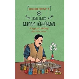 Geleceğe Mektup 9 Ebru Ustası - Mustafa Düzgünman