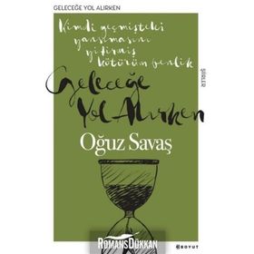 Geleceğe Yol Alırken - Oğuz Savaş
