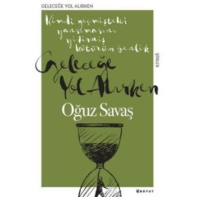 Geleceğe Yol Alırken - Oğuz Savaş