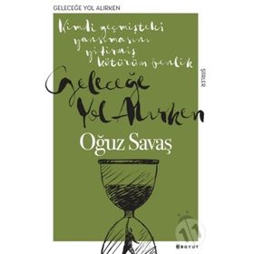 Geleceğe Yol Alırken - Oğuz Savaş