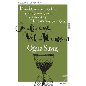 Geleceğe Yol Alırken - Oğuz Savaş