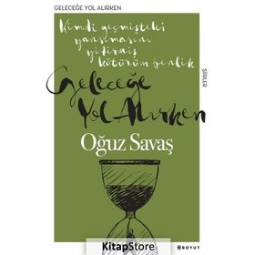 Geleceğe Yol Alırken - Oğuz Savaş