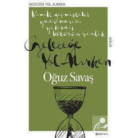 Geleceğe Yol Alırken - Oğuz Savaş