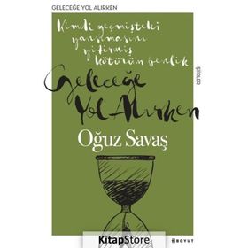 Geleceğe Yol Alırken - Oğuz Savaş