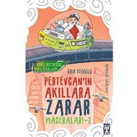Geleceğe Yolculuk / Pertevcanın Akıllara Zarar Maceraları 2 - Esra Ağaoğlu - Timaş Yayınları