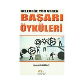 GELECEĞE YÖN VEREN BAŞARI ÖYKÜLERI - COŞKUN DOKUMACI