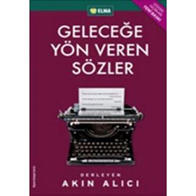 GELECEĞE YÖN VEREN SÖZLER - AKIN ALICI