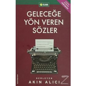 GELECEĞE YÖN VEREN SÖZLER - AKIN ALICI
