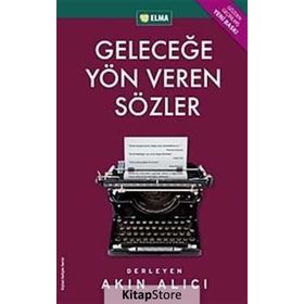 GELECEĞE YÖN VEREN SÖZLER - AKIN ALICI