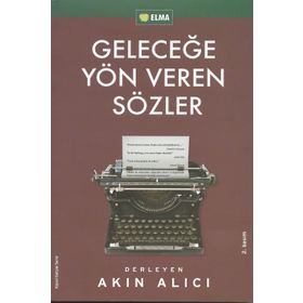 GELECEĞE YÖN VEREN SÖZLER - AKIN ALICI