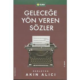 GELECEĞE YÖN VEREN SÖZLER - AKIN ALICI