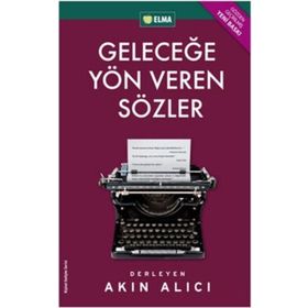 GELECEĞE YÖN VEREN SÖZLER - AKIN ALICI