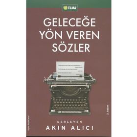 GELECEĞE YÖN VEREN SÖZLER - AKIN ALICI